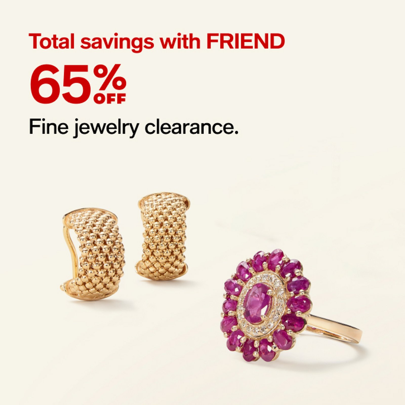 Total savings with FRIEND 65% off Fine Jewelry Clearance
