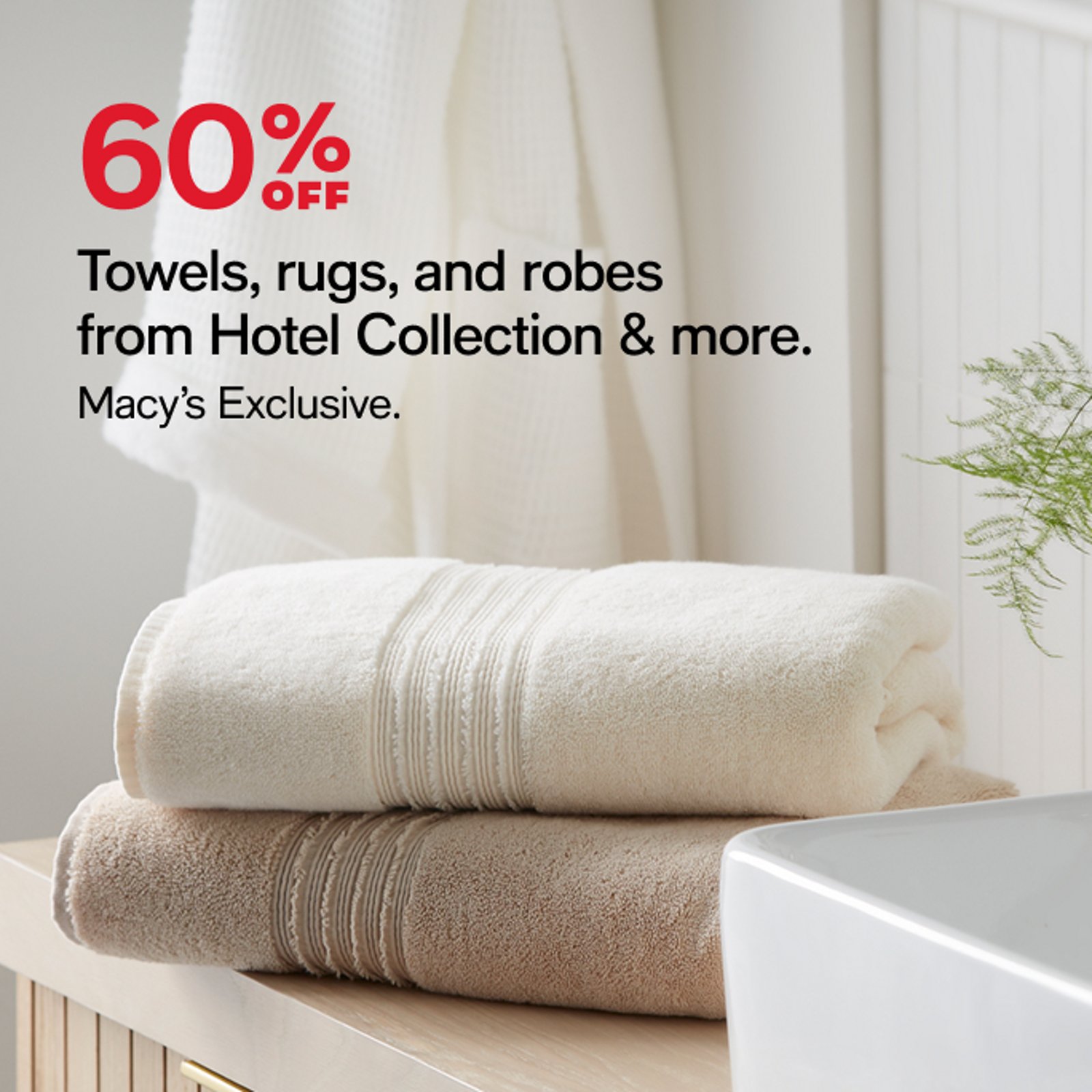 Towels, rugs, and robes