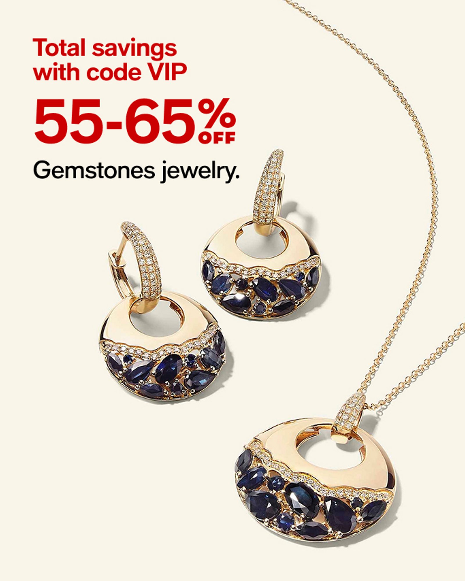 Total savings with code VIP 55-65% off Gemstone Jewelry